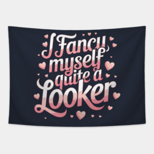 I fancy myself quite a looker Tapestry