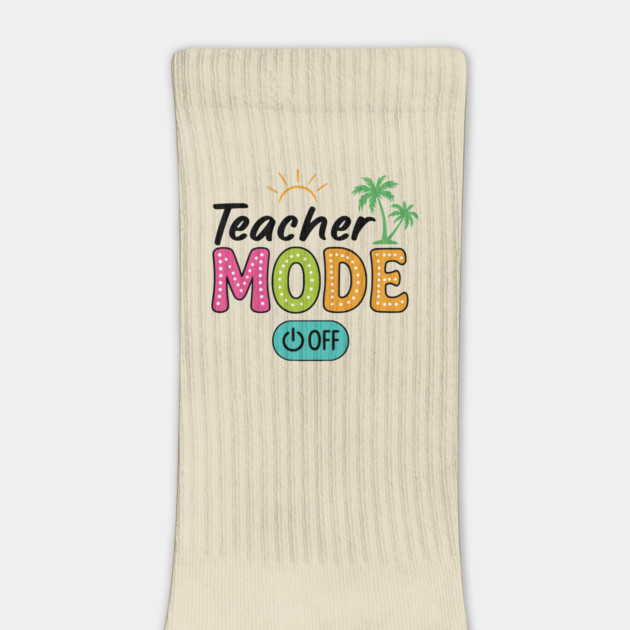 Teacher Mode Off – Summer Vacation Vibes Funny End of School Design by ArtistTee ⭐⭐⭐⭐⭐