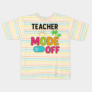 Teacher-Mode-Off–Summer-Vacation-Vibes-Funny-End-of-School Kids T-Shirt