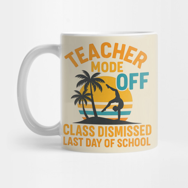 Teacher Mode Off – Summer Vacation Vibes Funny End of School by ArtistTee ⭐⭐⭐⭐⭐
