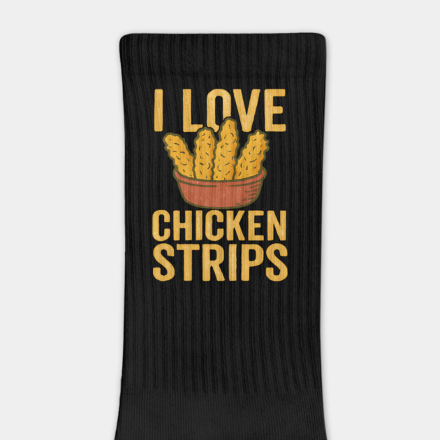 I-Love-Chicken-Strips by ArtistTee ⭐⭐⭐⭐⭐