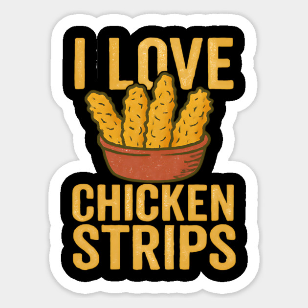 I-Love-Chicken-Strips Sticker by ArtistTee ⭐⭐⭐⭐⭐