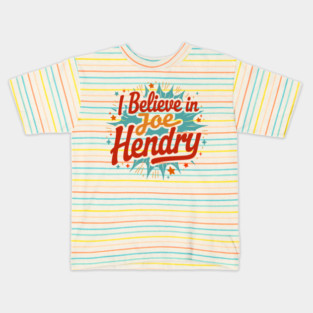 I-Believe-in-Joe-Hendry-retro Kids T-Shirt
