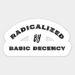 radicalized-by-basic-decency Magnet