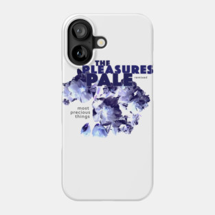 The Pleasures Pale / Full Bloom Phone Case