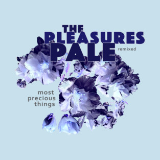 The Pleasures Pale / Full Bloom T-Shirt