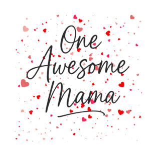 One Awesome Mama | Cute Heart Mother's Day Gift T-Shirt