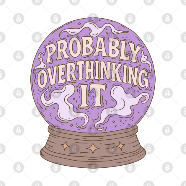 Probably Overthinking It – Pastel Crystal Ball Anxiety by Jess.a.creates