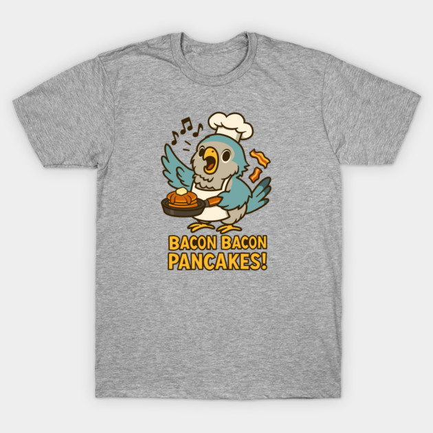 Bacon Pancakes Bird Bacon Pancakes T-Shirt TeePublic