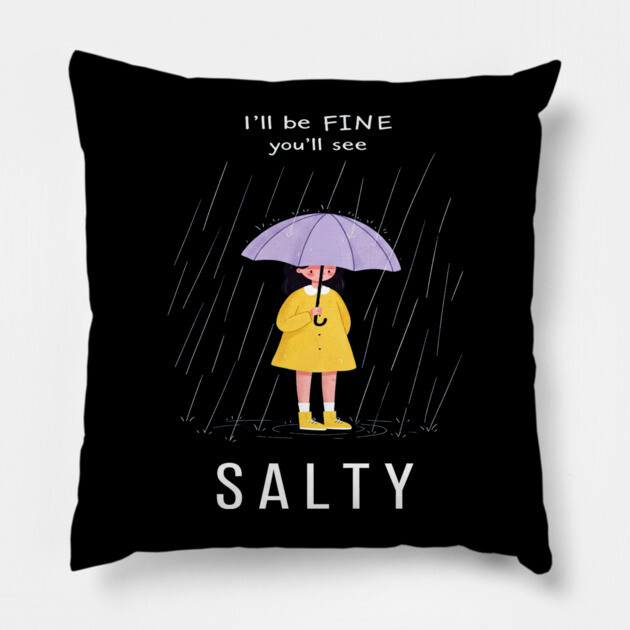 Salty Rain Tee - Perfectly Petty Weather Protection Pillow by OUTFITPAW