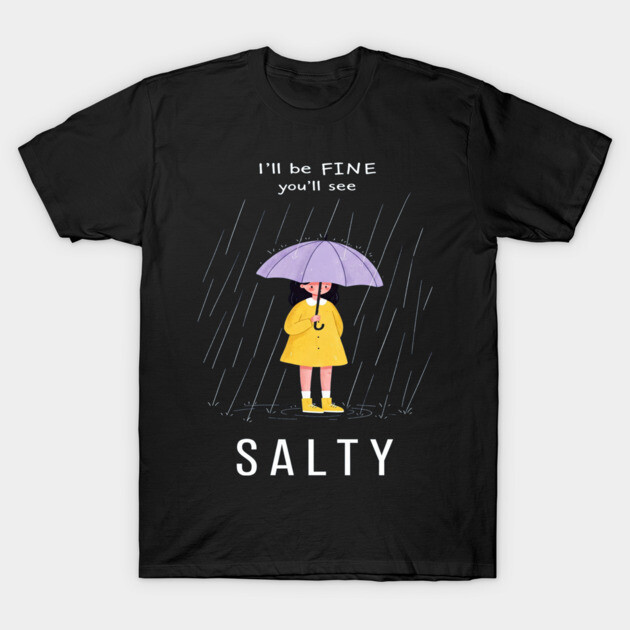 Salty Rain Tee - Perfectly Petty Weather Protection T-Shirt by OUTFITPAW
