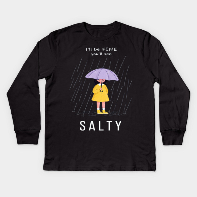 Salty Rain Tee - Perfectly Petty Weather Protection Kids Long Sleeve T-Shirt by OUTFITPAW