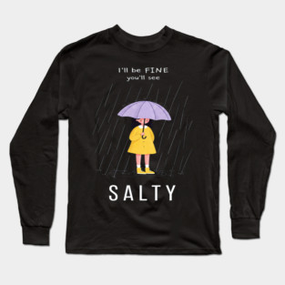 Salty Rain Tee - Perfectly Petty Weather Protection Long Sleeve T-Shirt
