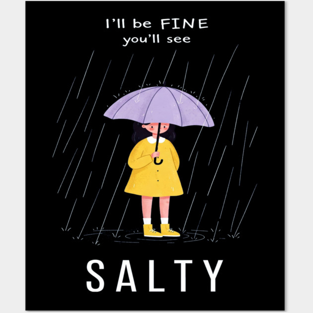 Salty Rain Tee - Perfectly Petty Weather Protection Wall Art by OUTFITPAW