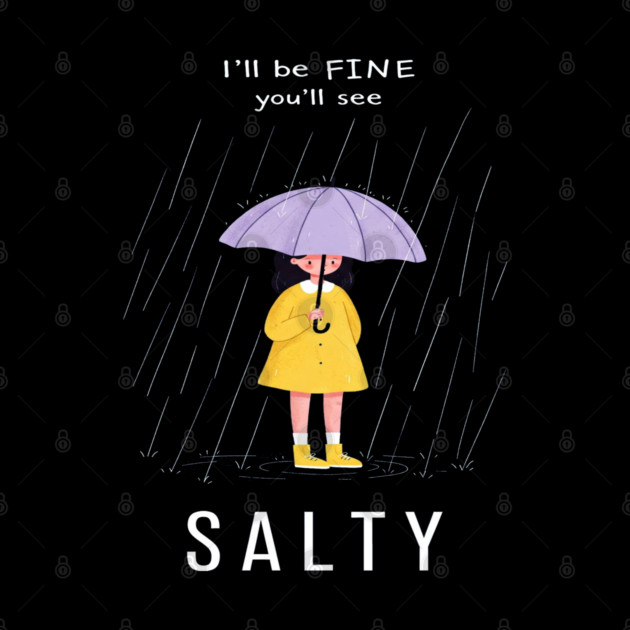 Salty Rain Tee - Perfectly Petty Weather Protection by OUTFITPAW