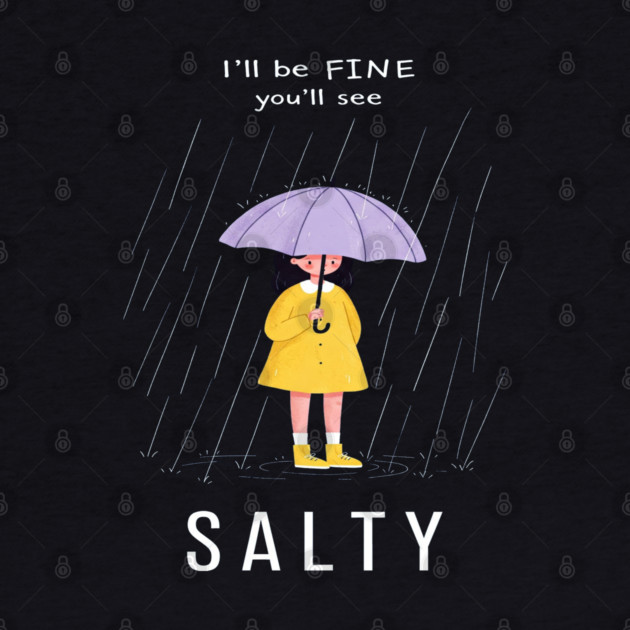 Salty Rain Tee - Perfectly Petty Weather Protection by OUTFITPAW