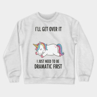 Drama Unicorn Tee - Majestic Meltdown Mode Activated Crewneck Sweatshirt