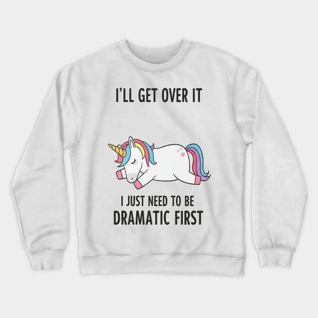 Drama Unicorn Tee - Majestic Meltdown Mode Activated Crewneck Sweatshirt by OUTFITPAW