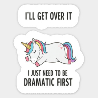 Drama Unicorn Tee - Majestic Meltdown Mode Activated Sticker