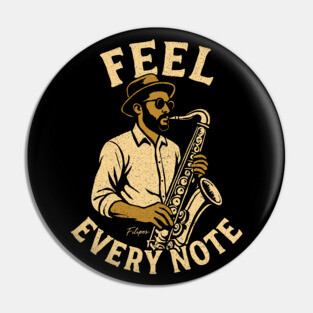 Feel Every Note, Sax Edition Pin