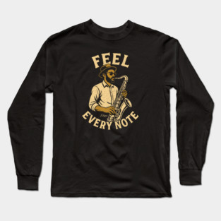 Feel Every Note, Sax Edition Long Sleeve T-Shirt
