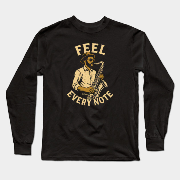 Feel Every Note, Sax Edition Long Sleeve T-Shirt by filiposwear