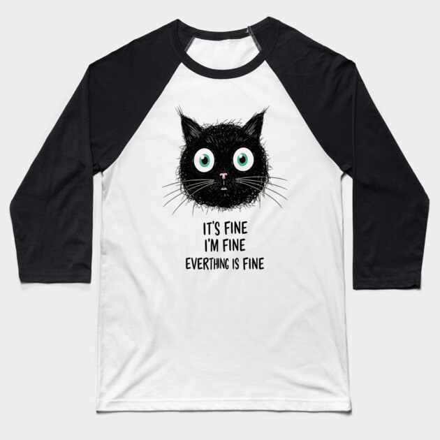 Fine Cat Tee - Totally Not Panicking Feline Baseball T-Shirt by OUTFITPAW