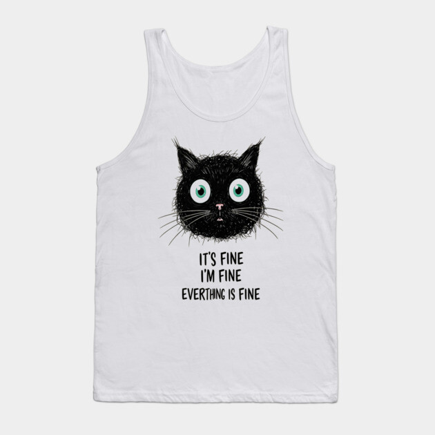 Fine Cat Tee - Totally Not Panicking Feline Tank Top by OUTFITPAW