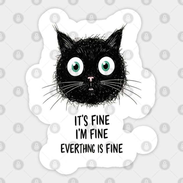 Fine Cat Tee - Totally Not Panicking Feline Sticker by OUTFITPAW