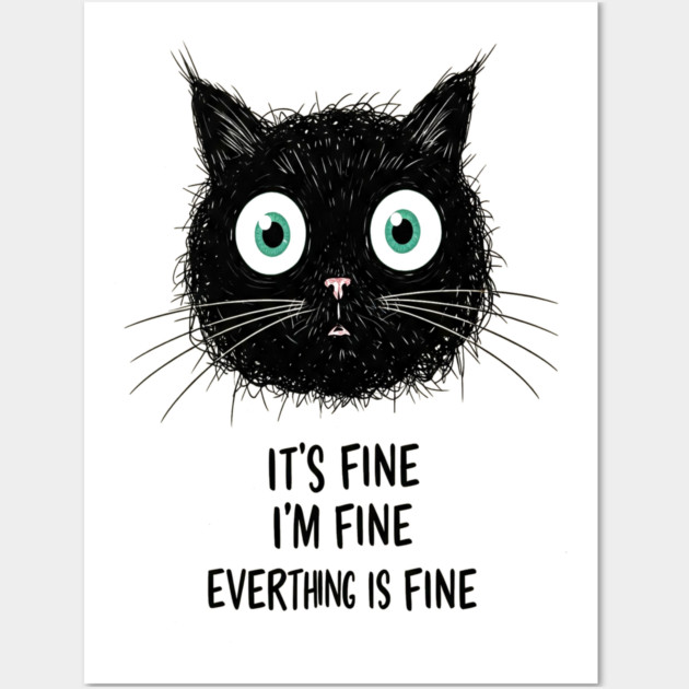 Fine Cat Tee - Totally Not Panicking Feline Wall Art by OUTFITPAW