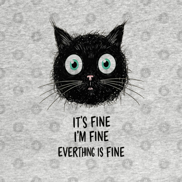 Fine Cat Tee - Totally Not Panicking Feline by OUTFITPAW