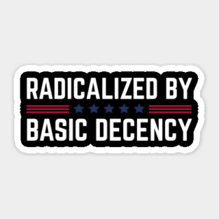 radicalized-by-basic-decency Sticker