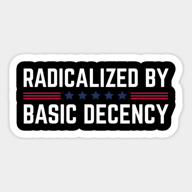 radicalized-by-basic-decency Magnet by Creatifly Graphic Tees