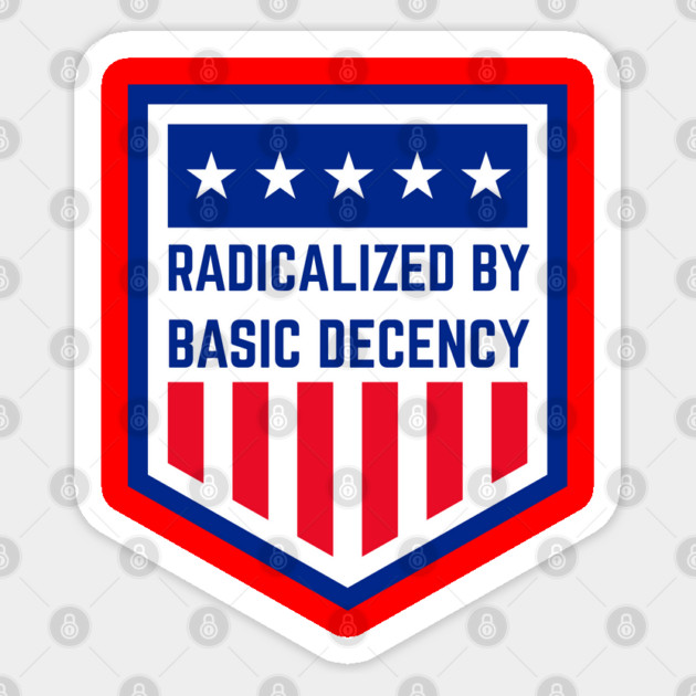 radicalized-by-basic-decency Sticker by Creatifly Graphic Tees