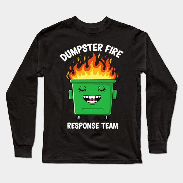 Funny Dumpster Fire Response Humor - Dumpster Fire Tee - Officially Dealing With This Long Sleeve T-Shirt by OUTFITPAW