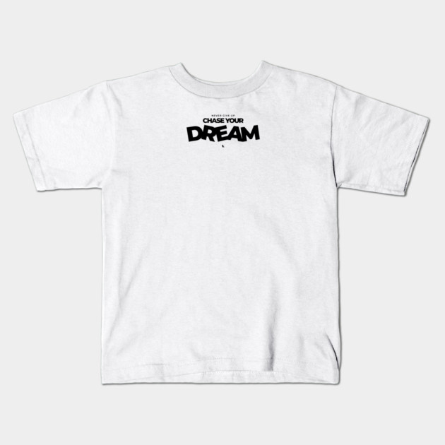 Never Give Up Your Dream Kids T-Shirt by Helio's Store
