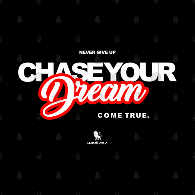 Never Give Up Chase Your Dream by Helio's Store