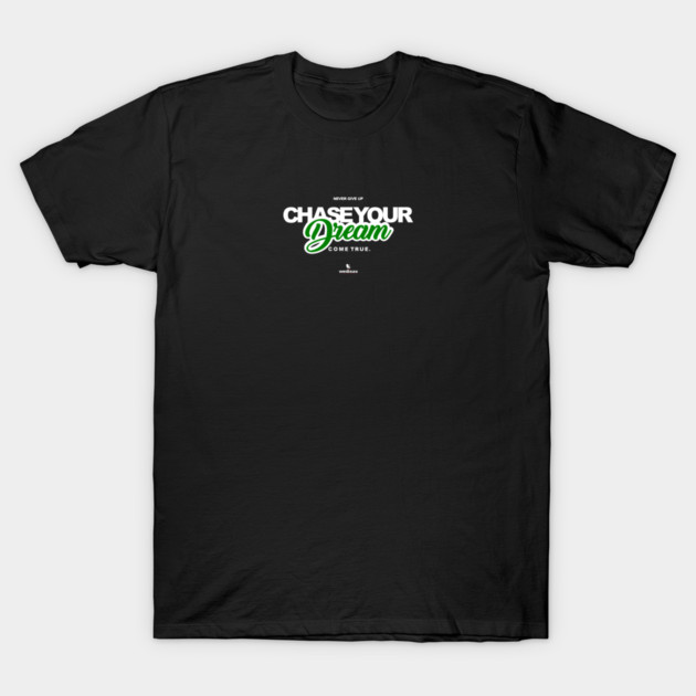 Never Give Up Chase Your Dream T-Shirt by Helio's Store