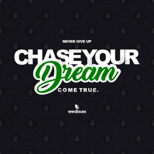 Never Give Up Chase Your Dream by Helio's Store