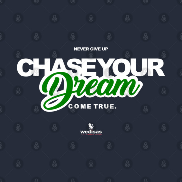 Never Give Up Chase Your Dream by Helio's Store