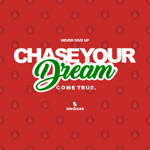 Never Give Up Chase Your Dream by Helio's Store