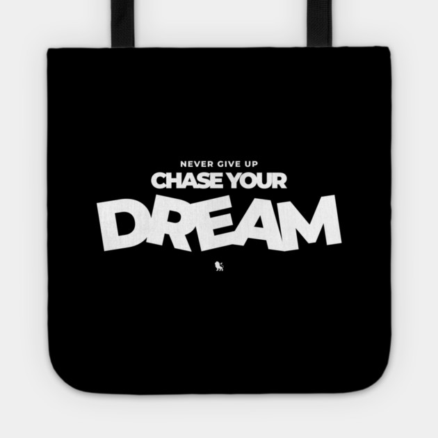 Never Give Up Chase Your Dream Tote by Helio's Store