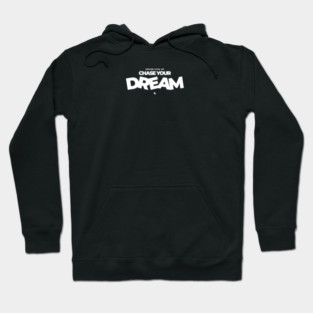 Never Give Up Chase Your Dream Hoodie