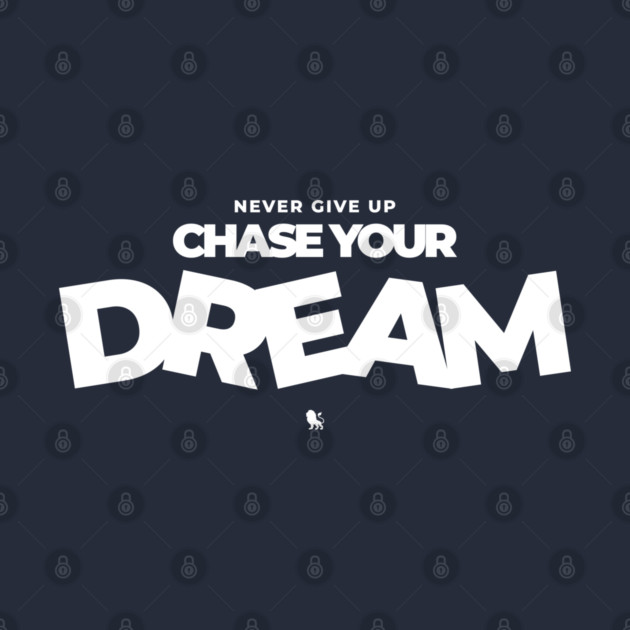 Never Give Up Chase Your Dream by Helio's Store
