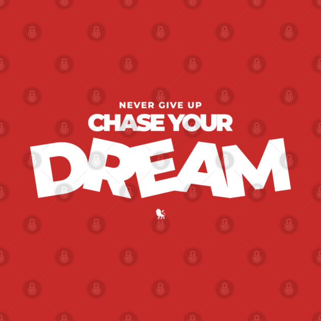 Never Give Up Chase Your Dream by Helio's Store
