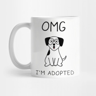 OMG I'm Adopted Funny Puppy Dog Rescue Mug