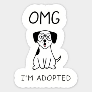 OMG I'm Adopted Funny Puppy Dog Rescue Sticker