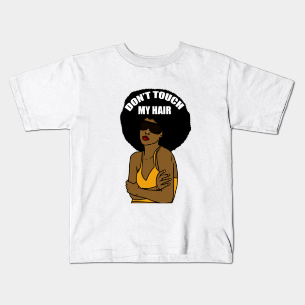 Don't Touch My Hair Afro Melanin Woman Kids T-Shirt by logiamerch