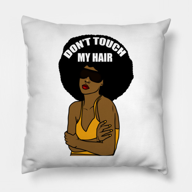Don't Touch My Hair Afro Melanin Woman Pillow by logiamerch