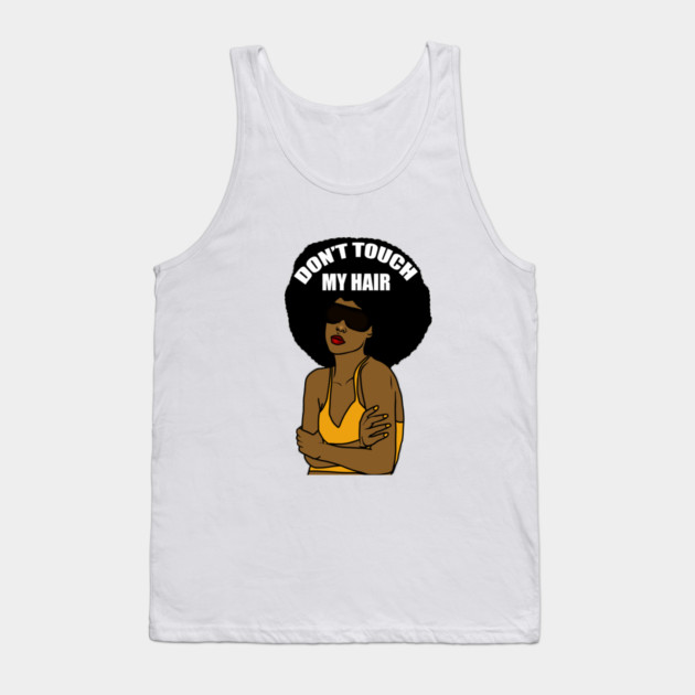 Don't Touch My Hair Afro Melanin Woman Tank Top by logiamerch